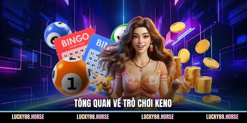 Tổng quan về trò chơi Keno