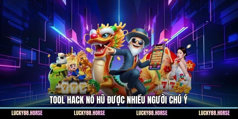 Tool hack nổ hũ được nhiều người chú ý