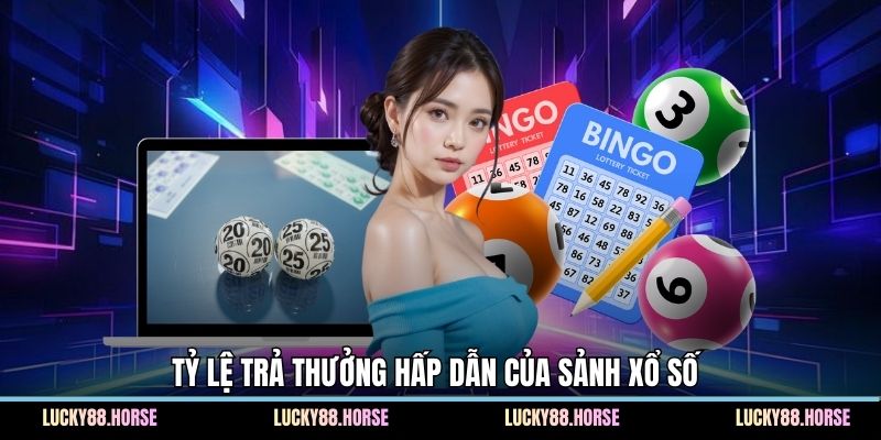 Tỷ lệ trả thưởng hấp dẫn của sảnh xổ số